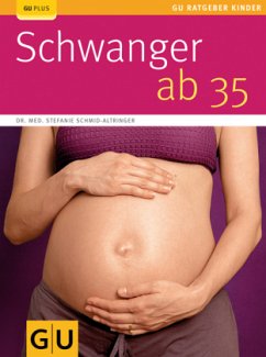 Schwanger ab 35 - Schmid-Altringer, Stefanie