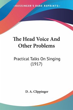 The Head Voice And Other Problems - Clippinger, D. A.