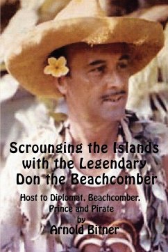 Scrounging the Islands with the Legendary Don the Beachcomber - Bitner, Arnold