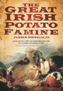 The Great Irish Potato Famine - Donnelly, James S.