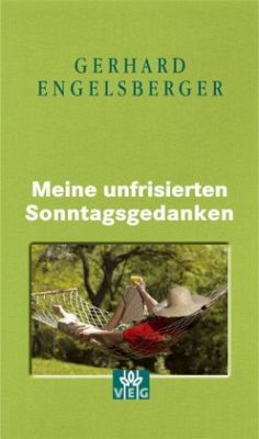 Meine unfrisierten Sonntagsgedanken - Engelsberger, Gerhard