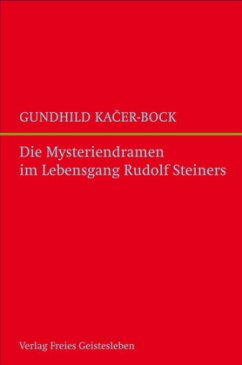 Die Mysteriendramen im Lebengsgang Rudolf Steiners - Kacer-Bock, Gundhild