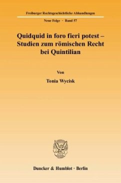 Quidquid in foro fieri potest - Studien zum römischen Recht bei Quintilian. - Wycisk, Tonia Quidquid in foro fieri potest - Studien zum römischen Recht bei Quintilian. - Wycisk, Tonia