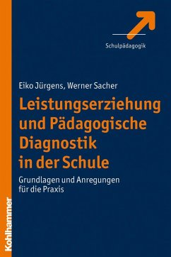 Leistungserziehung und Pädagogische Diagnostik in der Schule - Jürgens, Eiko;Sacher, Werner
