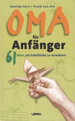 Oma für Anfänger - Gort, Geertje; Ark, Frank van