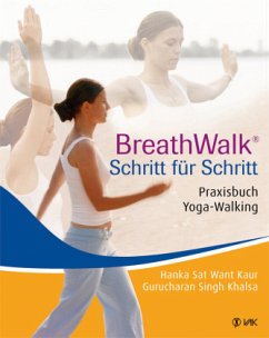 Breathwalk(c) Schritt für Schritt - Kaur, Hanka Sat Want; Khalsa, Gurucharan Singh