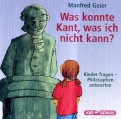 Was konnte Kant, was ich nicht kann? - Geier, Manfred