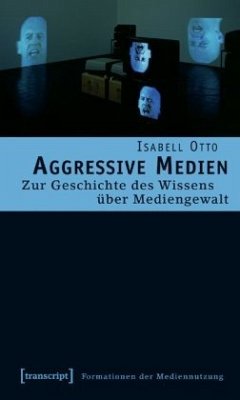 Aggressive Medien / Formationen der Mediennutzung 4 - Otto, Isabell
