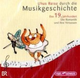 Das 19. Jahrhundert / Uhus Reise durch die Musikgeschichte, Audio-CDs