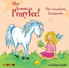 Der verzauberte Königssohn / Hier kommt Ponyfee!, Audio-CDs 11 - Zoschke, Barbara
