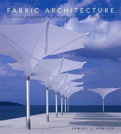 Fabric Architecture: Creative Resources for Shade, Signage, and Shelter - Armijos, Samuel J.