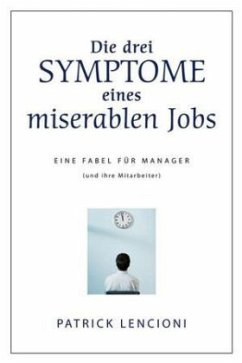 Die drei Symptome eines miserablen Jobs - Lencioni, Patrick M.