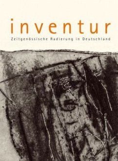 inventur - Zeitgenössische Radierung in Deutschland - Huber, Hans D;Lehnert, Volker;Schäfer, Bernd