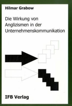 Die Wirkung von Anglizismen in der Unternehmenskommunikation - Grabow, Hilmar