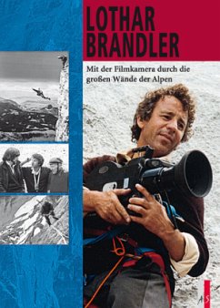 Mit der Filmkamera durch die großen Wände der Alpen - Brandler, Lothar