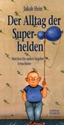 Der Alltag der Superhelden - Hein, Jakob