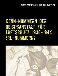 Kenn-Nummern der Reichsanstalt für Luftschutz 1936-1944 [RL-Nummern] - Förstemann, Holger;Danielzik, Ingo