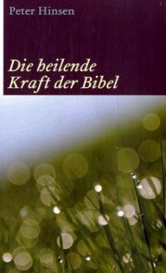 Die heilende Kraft der Bibel - Hinsen, Peter