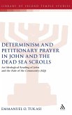 Determinism and Petitionary Prayer in John and the Dead Sea Scrolls