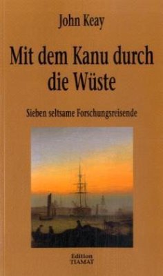 Mit dem Kanu durch die Wüste - Keay, John