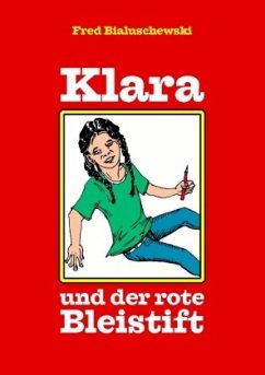 Klara und der rote Bleistift - Bialuschewski, Fred