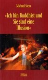 "Ich bin Buddhist und Sie sind eine Illusion"