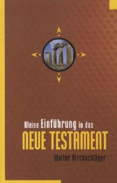 Kleine Einführung in das Neue Testament - Kirchschläger, Walter