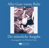 Alles Gute vonne Ruhr. Die männliche Ausgabe Alles Gute vonne Ruhr. Die männliche Ausgabe