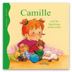 Camille will ihr Spielzeug nicht teilen - Petigny, Aline de;Delvaux, Nancy