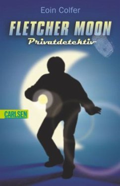 Fletcher Moon - Privatdetektiv - Colfer, Eoin