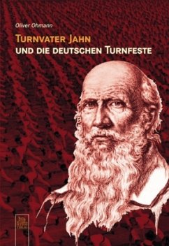 Turnvater Jahn und die deutschen Turnfeste - Ohmann, Oliver