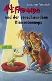 4 1/2 Freunde und der verschwundene Diamantenmops / 4 1/2 Freunde Bd.9