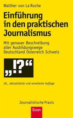 Einführung in den praktischen Journalismus - 18., erweiterte und aktualisierte Auflage - La Roche, Walther von