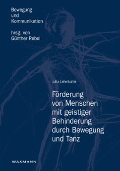 Förderung von Menschen mit geistiger Behinderung durch Bewegung und Tanz - Lehmkuhle, Jutta