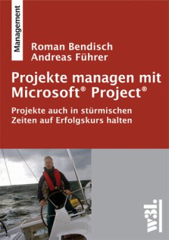 Projekte managen mit Microsoft Project - Bendisch, Roman; Führer, Andreas