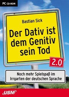 Der Dativ ist dem Genitiv sein Tod 2.0 - Neue Spiele im Irrgarten der deutschen Sprache
