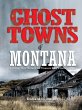 Ghost Towns of Montana - Bild 1