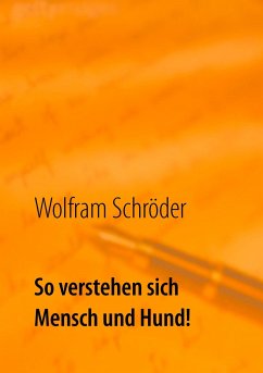 So verstehen sich Mensch und Hund! - Schröder, Wolfram