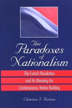 The Paradoxes of Nationalism: The French Revolution and Its Meaning for Contemporary Nation Building - Keitner, Chimene I.