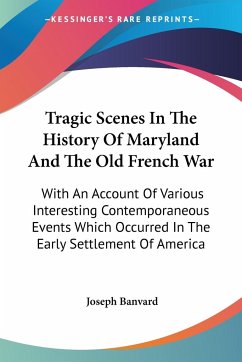 Tragic Scenes In The History Of Maryland And The Old French War - Banvard, Joseph