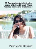 DB Examination Administrative Issues of Defined Benefit Plans Practice Exams and Study Guide