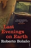 Last Evenings On Earth - Bolano, Roberto