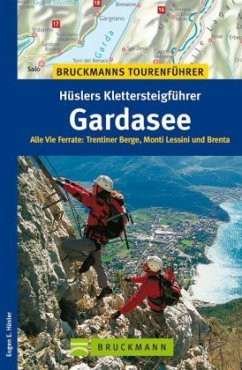 Bruckmanns Tourenführer Hüslers Klettersteigführer Gardasee - Hüsler, Eugen E.