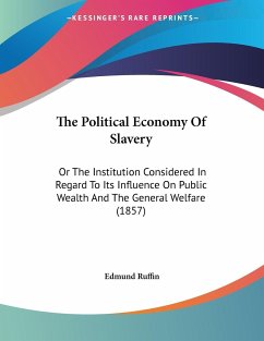 The Political Economy Of Slavery - Ruffin, Edmund