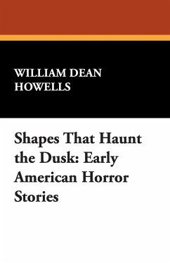 Shapes That Haunt the Dusk - Howells, William Dean