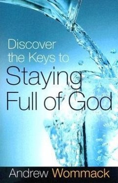 Discover the Keys to Staying Full of God - Wommack, Andrew