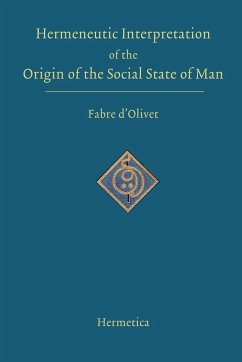 Hermeneutic Interpretation of the Origin of the Social State of Man - D'Olivet, Antoine Fabre