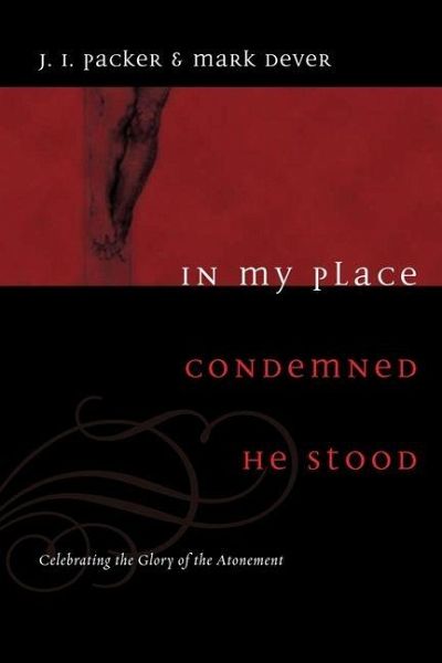 In My Place Condemned He Stood In My Place Condemned He Stood