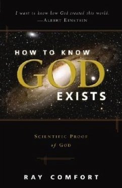 How to Know God Exists: Scientific Proof of God - Comfort, Ray