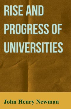 Rise and Progress of Universities - Newman, John Henry